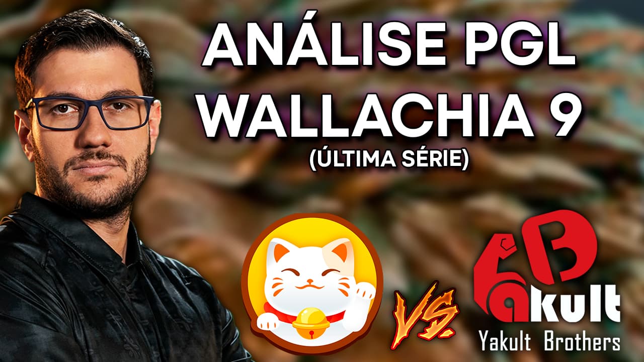 ANÁLISE PGL WALLACHIA 9 - PLAYTIME vs YAKULT BROTHERS